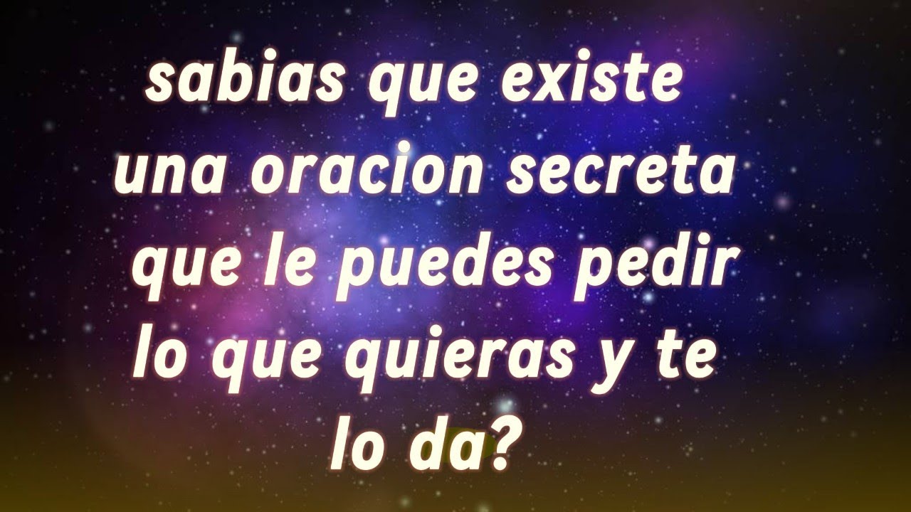 SABíAS QUE EXISTE UNA ORACIóN SECRETA?