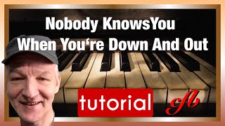 How to play &quot;Nobody knows you when you&#39;re down and out&quot; on piano. Famous blues song