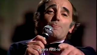 Charles Aznavour - Hier Encore (Yesterday When I Was Young) Legendado Traduzido Português ao vivo HD