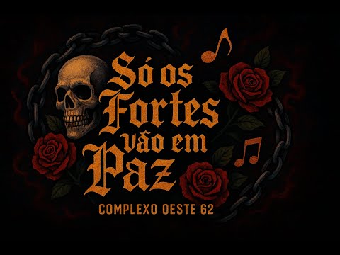 SÓ OS FORTES VÃO EM PAZ - COMPLEXO OESTE 62
