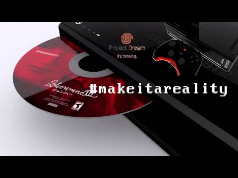 #makeitareality - Sega Dreamcast 2 - PROJECT DREAM