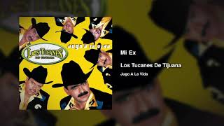 Mi Ex – Los Tucanes De Tijuana (Audio Oficial)