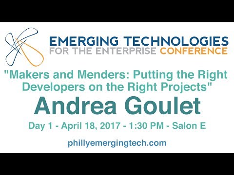 Philly ETE 2017 #13 - Makers & Menders: Putting the Right Developers on the Right Projects-A. Goulet
