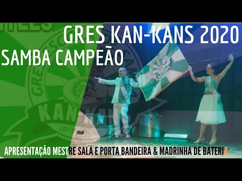 GRES Kan-Kans Samba Campeão 2020 Apresentação Mestre Sala e Porta Bandeira & Madrinha de Bateria