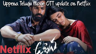 Uppena Telugu Movie OTT update on Netflix || OTT update || Shilpa Banala Vlogs