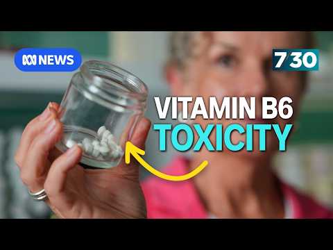 Doctors fear cases of vitamin B6 toxicity are under-reported | 7.30