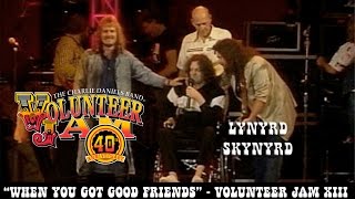 Lynyrd Skynyrd  - When You Got Good Friends  - Volunteer Jam XIII