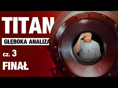 Titan - Głęboka Analiza (cz.3) Finał