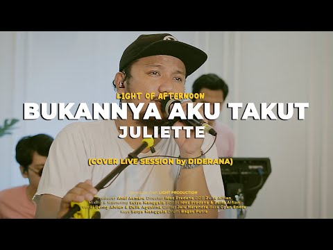 DIDERANA - BUKANNYA AKU TAKUT (JULIETTE COVER) LIVE SESSION | Light of Afternoon