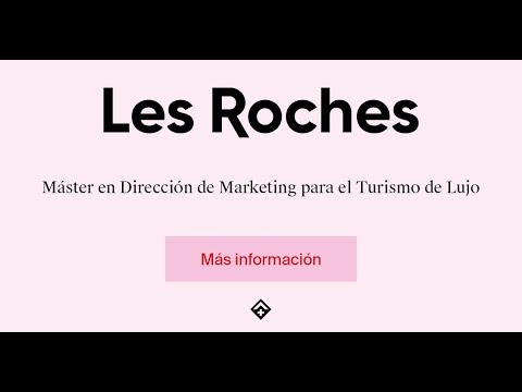 Máster en Dirección de Marketing para el Turismo de Lujo en Les Roches Marbella Global Hospitality Education