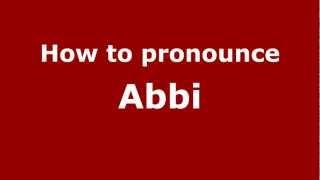 How to pronounce Abbi