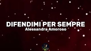 Difendimi per sempre - Alessandra Amoroso (Testo/Lyrics)