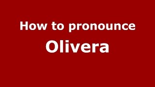 How to pronounce Olivera