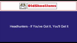 Headhunters - If You've Got It, You'll Get It (Original Vinyl HQ)