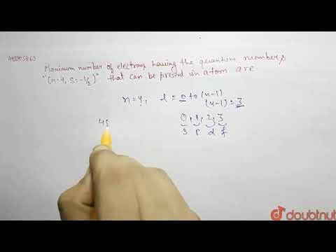 Maximum number of electrons having the quantum numbers (n=4,s=-1/2) ,that can be present in an ...