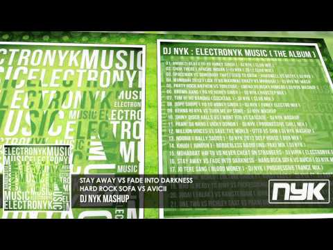 STAY AWAY vs FADE INTO DARKNESS - HARD ROCK SOFA vs AVICII ( DJ NYK MASHUP )