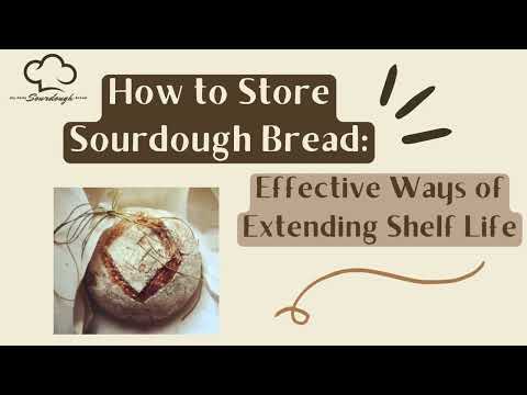 How to Store Sourdough Bread Effective - Ways of Extending Shelf Life