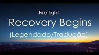 Fireflight- Recovery Begins (Legendado/Tradução)
