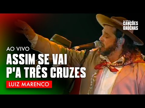 ASSIM SE VAI P'A TRÊS CRUZES - LUIZ MARENCO (AO VIVO - SHOW DVD)