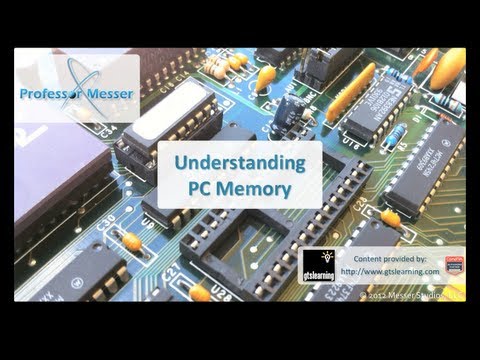 Understanding PC Memory - CompTIA A+ 220-801: 1.3