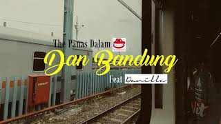 THE PANAS DALAM BANK - DAN BANDUNG - FEAT DANILLA || VIDEO ORIGINAL