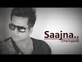 Saajna Unplugged Falak Shabir Lyrics I Me Aur Main Hindi Song Bollywood Songs