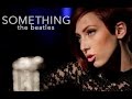 Something - The Beatles (Cover by Lindsey ...