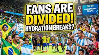FIFA's Hydration Breaks: Fans Speak Out on Match Timing!