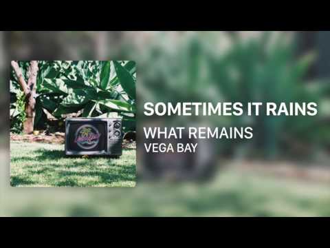 Sometimes It Rains | Vega Bay