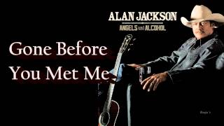 Alan Jackson ~  "Gone Before You Met Me" (Lyrics in description) (HD)