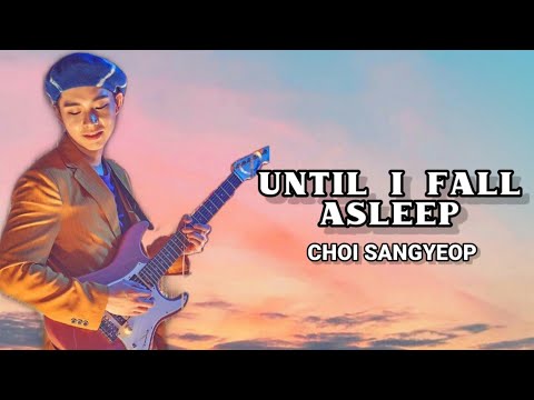 CHOI SANGYEOP (최상엽) -  Until I fall Asleep (잠들때까지) | Eng Lyric video