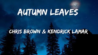 Chris Brown- Autumn Leaves (Lyrics) feat Kendrick Lamar