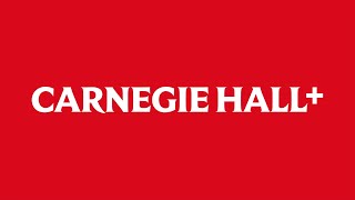 Introducing Carnegie Hall+