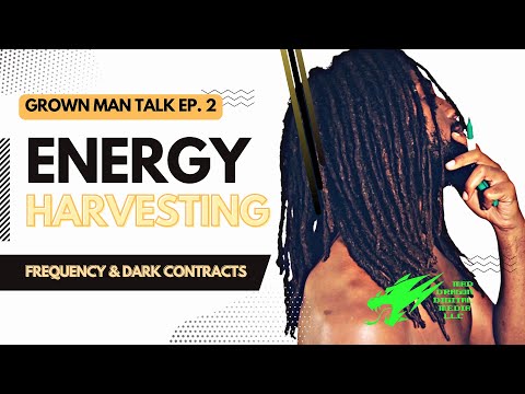 GROWN MAN TALK Ep. 2 | Energy Harvesting, Frequency & Dark Contracts: Dissecting the Music Industry