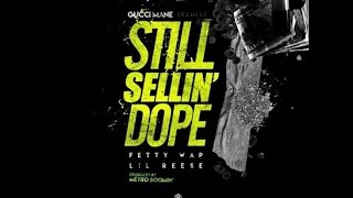 Still Sellin Dope   Gucci Mane ft Fetty Wap &amp; Lil Reese lyrics