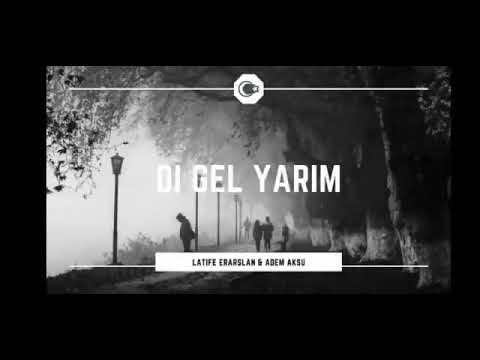 di gel yarim (latife Eraslan ve adem aksu)