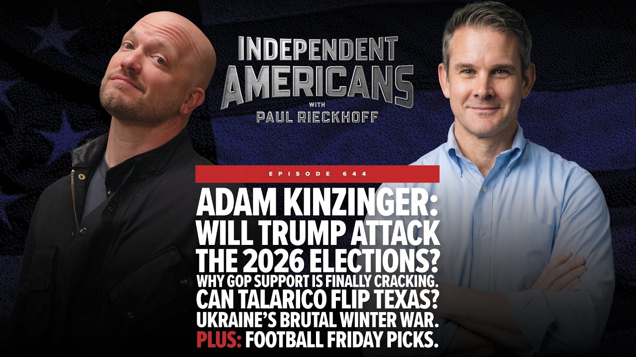Adam Kinzinger: Will Trump attack the 2026 elections? Why GOP support is finally cracking. Can Talarico flip Texas?