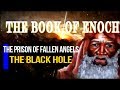 Enoch is Shown The Prison of Fallen Angels... A Black Hole