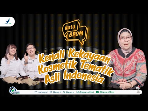 Podcast KataBPOM Ep. 1: Kenali Kekayaan Kosmetik Tematik Asli Indonesia