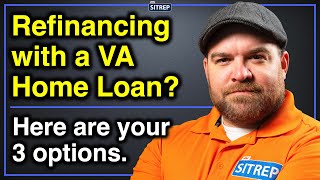 Options for Refinancing with a VA Home Loan