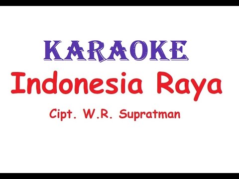 KARAOKE INDONESIA RAYA   Cipt. W.R. Supratman