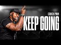 KEEP GOING - Coach Pain's Best Motivational Speech Compilation!