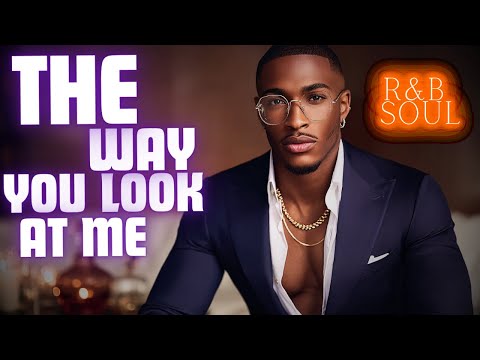 The Way You Look at Me | Romantic R&B Soul for Midnight Passion & Connection