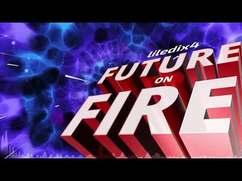 🎵 liledix4 - Future on Fire [Unfinished]