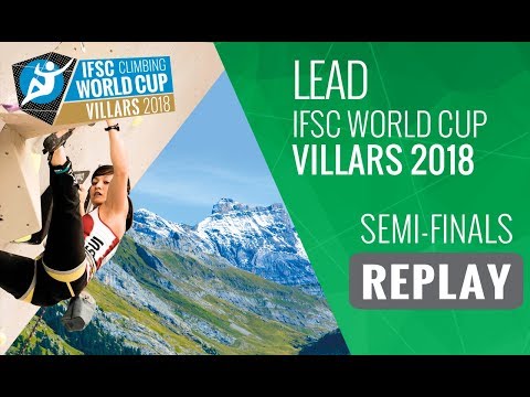 IFSC Climbing World Cup Villars 2018 - Lead - Semi-Finals - Men/Women