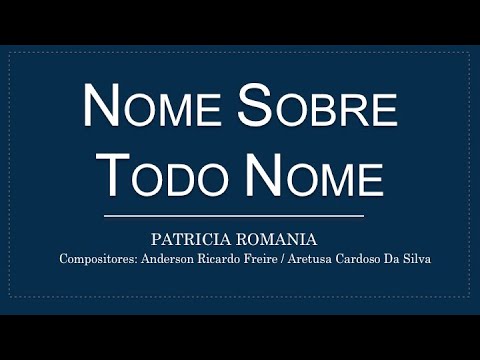 NOME SOBRE TODO NOME - Patricia Romania (letra)