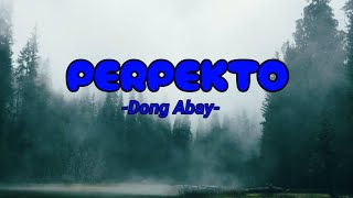 Perpekto || Lyrics || Dong Abay