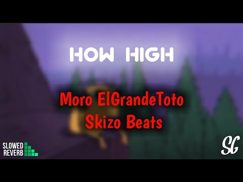 How high - Moro ft ElGrandeToto & Skizo Beats [ Slowed and Reverb ]