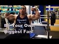Be Your Own Biggest Fan, Natural Bodybuilding Vlog