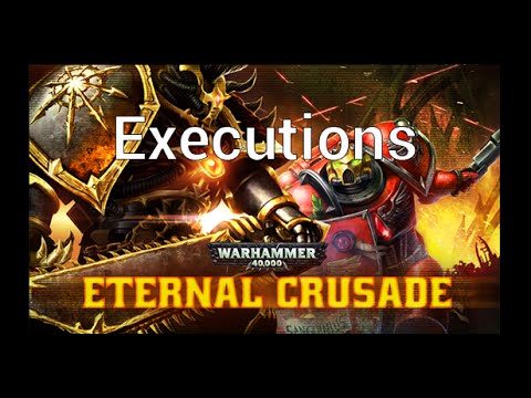 Eternal Crusade Executions